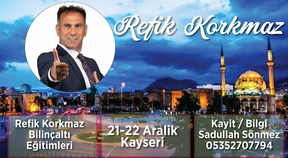 REFİK KORKMAZ BİLİNÇALTI EĞİTİMLERİ KAYSERİ'DE